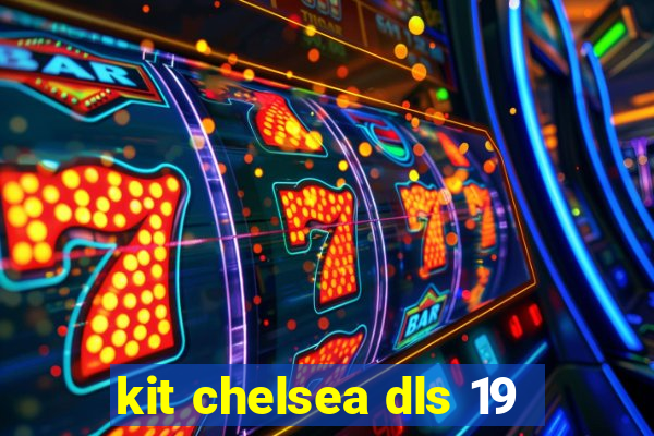 kit chelsea dls 19